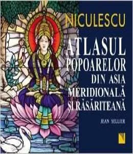 Atlasul Popoarelor Din Asia Meridionala Si Rasariteana de Jean Sellier