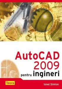 AutoCad 2009 pentru ingineri de Ionel Simion