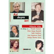 Azi despre ieri. In dialog cu Theodor Damian, Mihai Neagu Basarab...