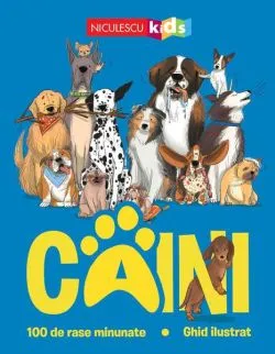 Câini. 100 de rase minunate. Ghid ilustrat de Annabel Griffin