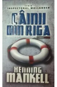 Cainii din Riga de Henning Mankell
