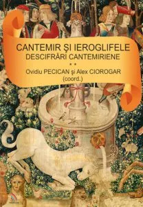 Cantemir si Ieroglifele Descifrari cantemiriene, Vol. 2 de Ovidiu Pecican