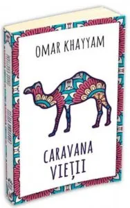 Caravana vietii de Omar Khayyam