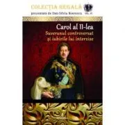Carol al II-lea. Suveranul controversat si iubirile lui interzise de Dan-Silviu Boerescu