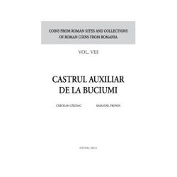 Castrul auxiliar de la Buciumi seria Coins from roman sites and collections of roman coins from Romania. vol. 8