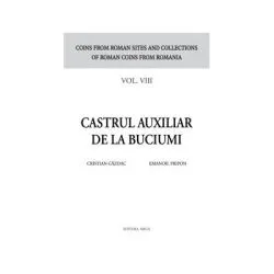 Castrul auxiliar de la Buciumi seria Coins from roman sites and collections of roman coins from Romania. vol. 8 de Cristian Gazdac