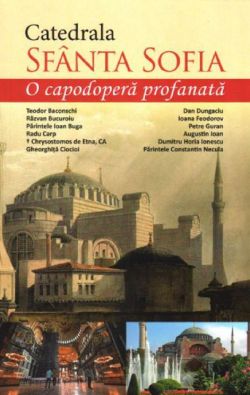 Catedrala Sfinta Sofia, o capodopera profanata