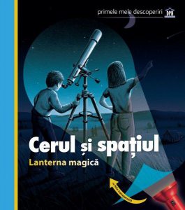Cerul și spațiul. Lanterna magică. Primele mele descoperiri