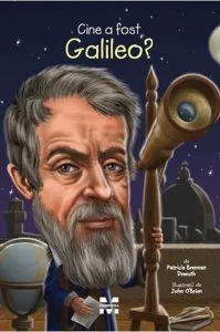 Cine a fost Galileo? de Patricia Brennan Demuth