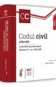 Codul civil adnotat cu doctrina si jurisprudenta Vol.3: Art. 1396-1850