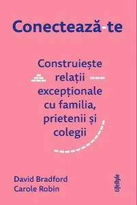 Conectează-te. Construiește relații excepționale cu familia, prietenii și colegii. de Carole Robin