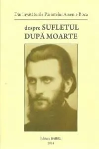 Despre sufletul dupa moarte de Arsenie Boca