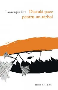 Destula pace pentru un razboi de Laurentiu Ion