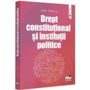 Drept constitutional si institutii politice de Ana Vasile