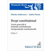 Drept constitutional. Teoria generala si institutii constitutionale. Jurisprudenta constitutionala. Editia 4