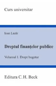 Dreptul finantelor publice. Vol.1: Drept bugetar de Ioan Lazar