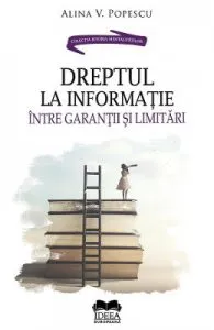 Dreptul la informatie, intre garantii si limitari de Alina V. Popescu