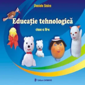 Educatie tehnologica. Clasa a IV-a de Daniela Stoica