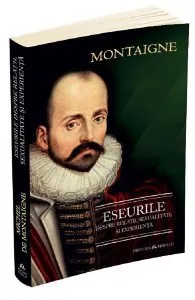 Eseurile despre relatii, sexualitate si experienta de Michel De Montaigne