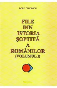 File din istoria soptita a romanilor Vol.1 de Doru Ciucescu