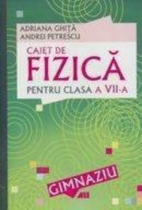 Fizica. Caietul elevului clasa a VII-a