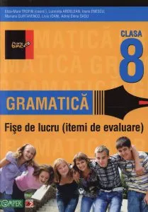 Gramatica. Fise De Lucru Pentru Clasa  A VIII-A