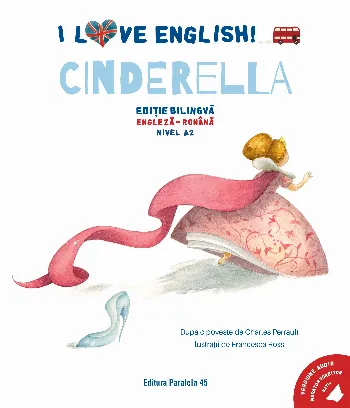 I Love English. Cinderella (Cenușăreasa)