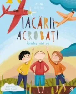 Iacarii acrobati de Alina Baltac