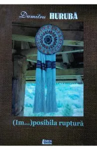 (Im...)posibila ruptura de Dumitru Huruba