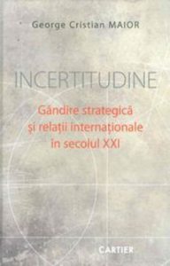 Incertitudine. Gandire strategica si relatii internationale in secolul XXI
