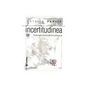 Incertitudinea. O perspectiva psihosociologica de Catalin Zamfir
