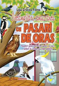 Intamplari amuzante cu pasari de oras de Ligia Cristina Florea