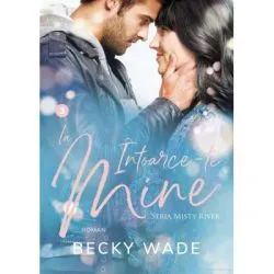 Intoarce-te la mine. Misty River volumul 3 de Becky Wade