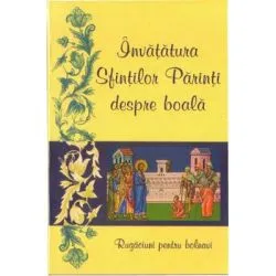 Invatatura Sfintilor Parinti despre boala. Rugaciuni pentru bolnavi