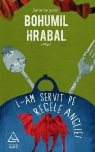 L-am servit pe regele Angliei de Bohumil Hrabal