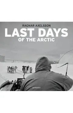 Last days of the Arctic 2nd Edition de Ragnar Axelsson