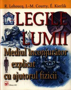 Legile lumii. Mediul inconjurator explicat cu ajutorul fizicii de R. Lehoucq