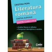 Literatura romana. Caietul elevului de clasa a 7-a. Analize literare si stilistice. Compuneri descriptive si narative