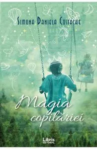 Magia copilariei de Simona Daniela Costache