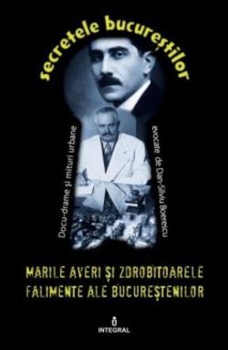 Marile averi și zdrobitoarele falimente ale bucureștenilor (Vol. 12)