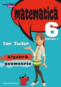 Matematica. Algebra, geometrie. Clasa a VI-a, partea I