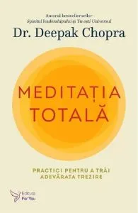 Meditația totală de Dr. Deepak Chopra
