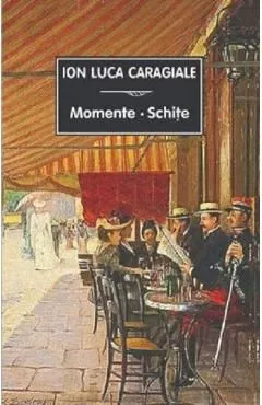 Momente. Schite de Ion Luca Caragiale