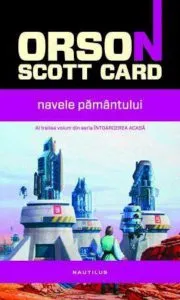 Navele Pamantului, Intoarcerea acasa, Vol. 3 de Orson Scott Card