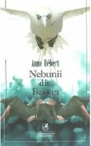 Nebunii din bassan de Anne Hebert