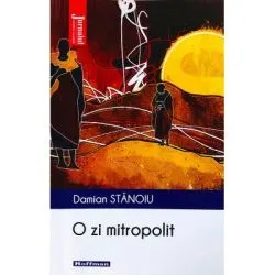 O zi mitropolit de Damian Stanoiu