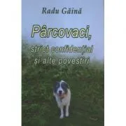 Parcovaci, strict confidential si alte povestiri de Radu Gaina