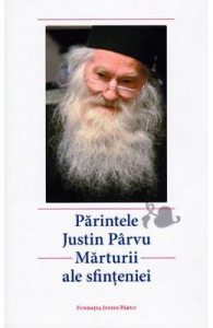 Parintele Justin Parvu. Marturii ale sfinteniei