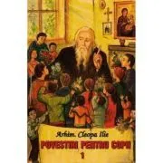Povestiri pentru copii. Volumul 1 de Arhim.  Ilie Cleopa
