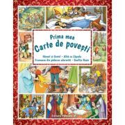Prima mea carte de povesti. Hansel si Gretel, Alba ca Zapada, Scufita Rosie, Frumoasa din padurea adormita
